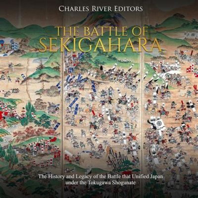 Sekigahara: Taistelu, joka muutti Japanin historiaa ikuisesti ja loi Tokugawa-shogunaatin